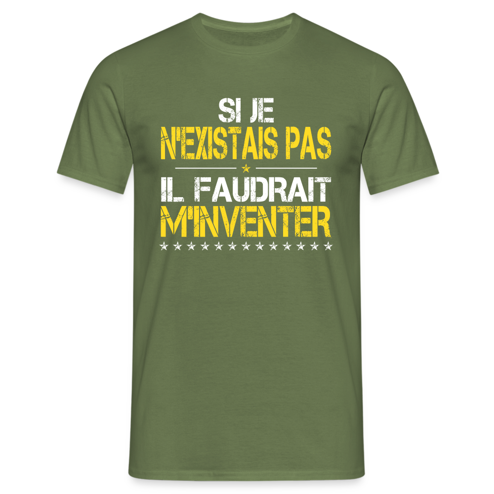 T-shirt Homme - Si je n'existais pas il faudrait m'inventer - vert militaire