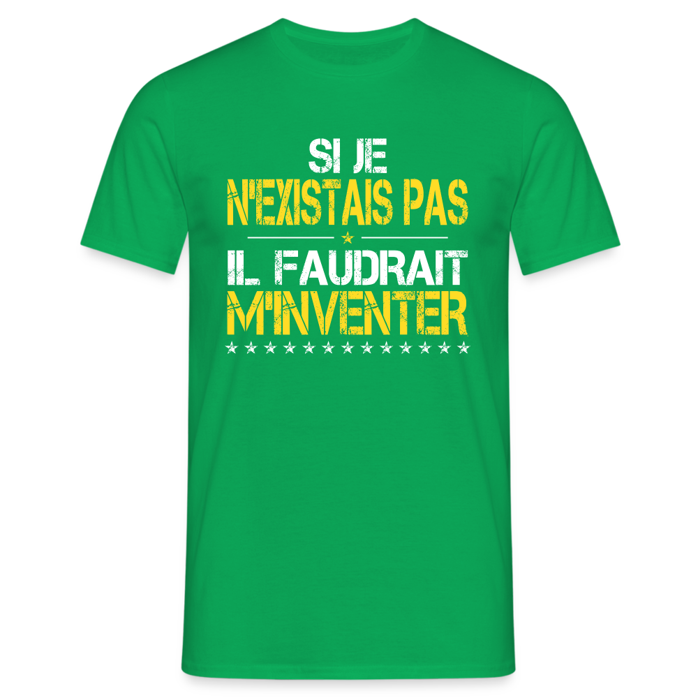 T-shirt Homme - Si je n'existais pas il faudrait m'inventer - vert